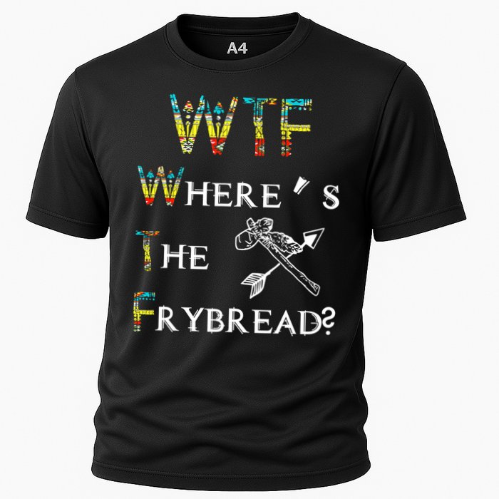WTF Where Is The Fry Bread Funny Sarcasm Boy Girl Gift Cooling Performance Crew T-Shirt