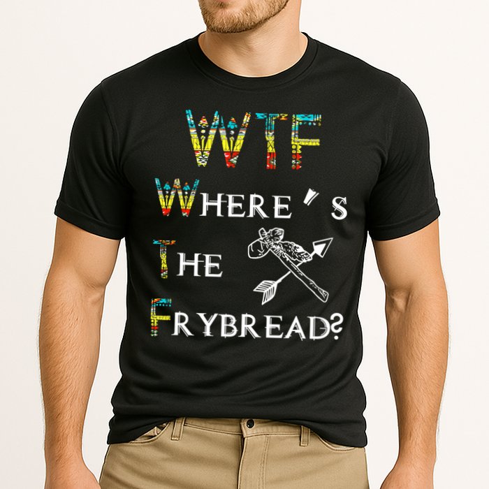 WTF Where Is The Fry Bread Funny Sarcasm Boy Girl Gift Cooling Performance Crew T-Shirt