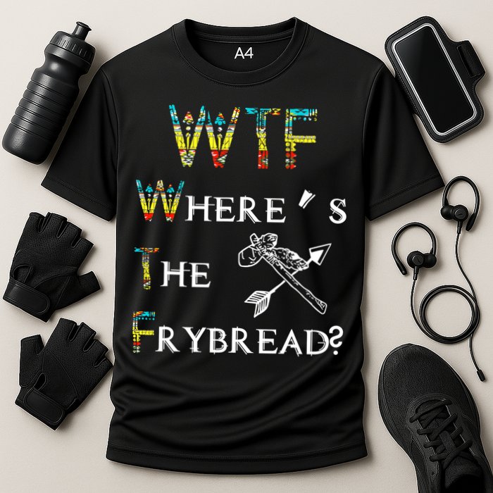 WTF Where Is The Fry Bread Funny Sarcasm Boy Girl Gift Cooling Performance Crew T-Shirt
