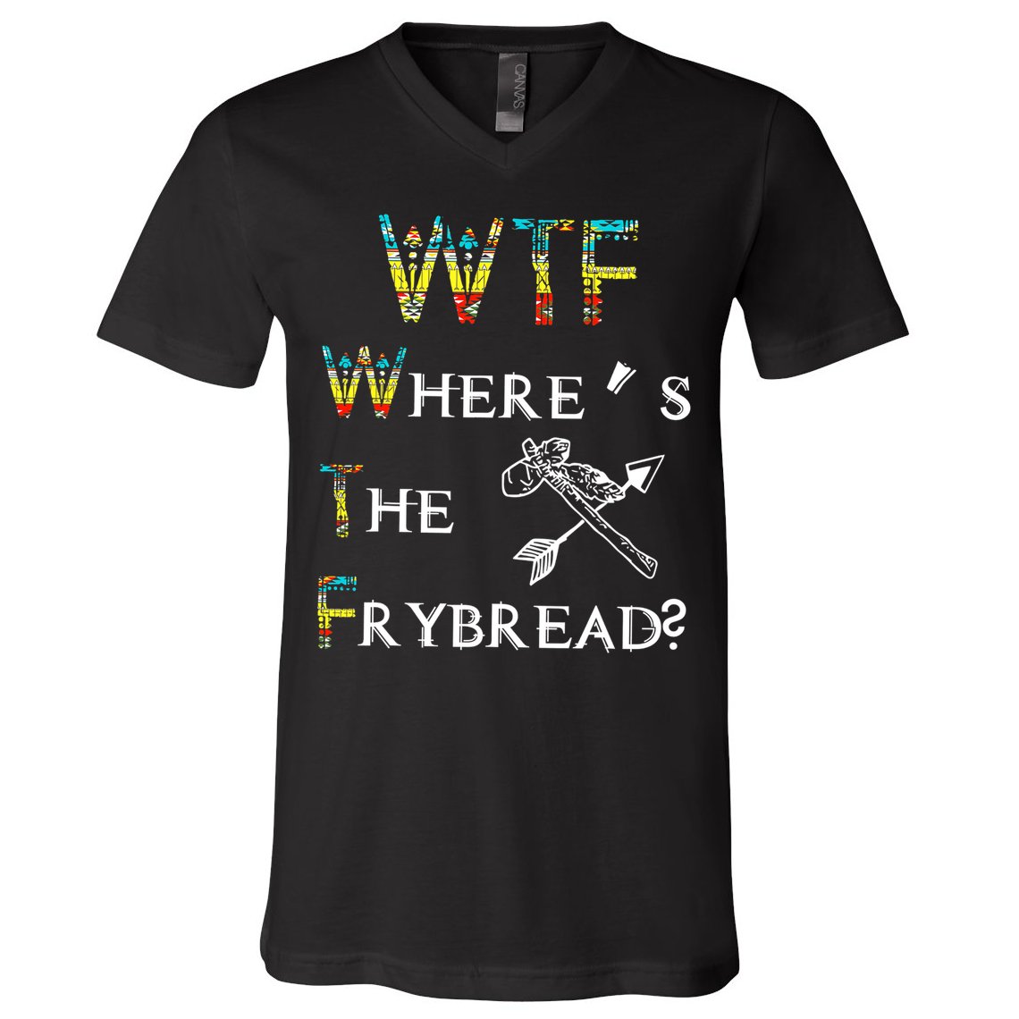 WTF Where Is The Fry Bread Funny Sarcasm Boy Girl Gift V-Neck T-Shirt