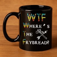 WTF Where Is The Fry Bread Funny Sarcasm Boy Girl Gift 11oz C Handle Ceramic Mug