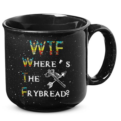 WTF Where Is The Fry Bread Funny Sarcasm Boy Girl Gift 15oz Campfire Ceramic Mug