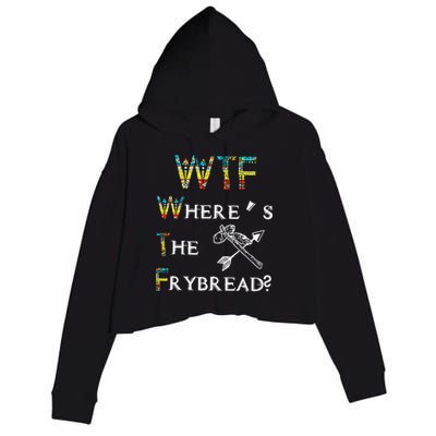 WTF Where Is The Fry Bread Funny Sarcasm Boy Girl Gift Crop Fleece Hoodie