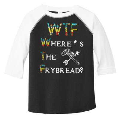 WTF Where Is The Fry Bread Funny Sarcasm Boy Girl Gift Toddler Fine Jersey T-Shirt