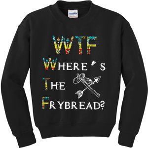 WTF Where Is The Fry Bread Funny Sarcasm Boy Girl Gift Kids Sweatshirt