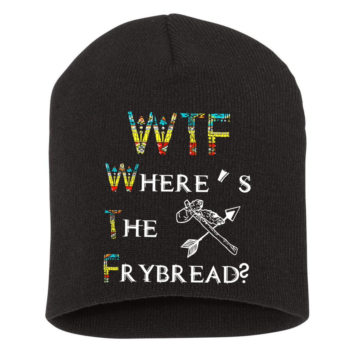 WTF Where Is The Fry Bread Funny Sarcasm Boy Girl Gift Short Acrylic Beanie