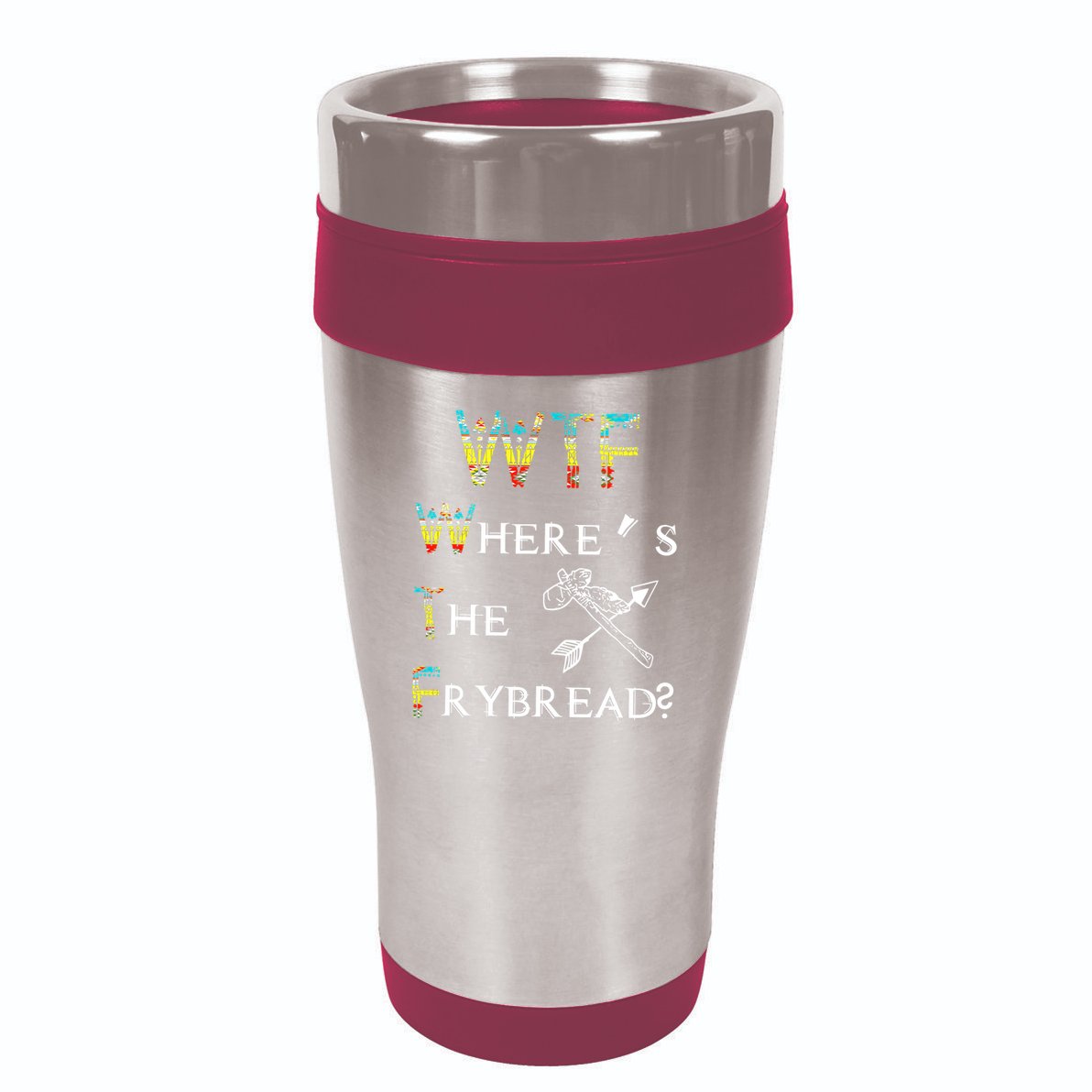 WTF Where Is The Fry Bread Funny Sarcasm Boy Girl Gift 16oz Travel Tumbler