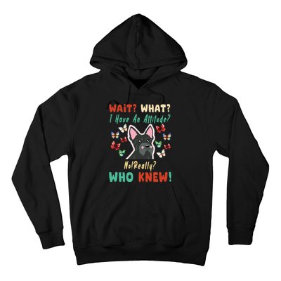 Wait What I Have An Attitude No Really Who Knew Scottish Dog Hoodie