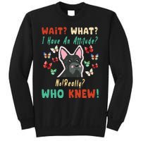 Wait What I Have An Attitude No Really Who Knew Scottish Dog Sweatshirt