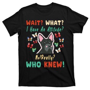 Wait What I Have An Attitude No Really Who Knew Scottish Dog T-Shirt