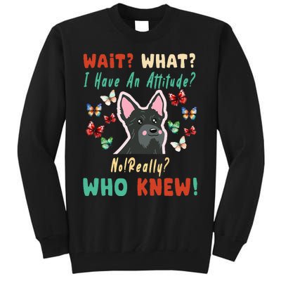 Wait What I Have An Attitude No Really Who Knew Scottish Dog Tall Sweatshirt