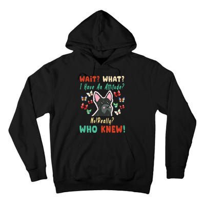 Wait What I Have An Attitude No Really Who Knew Scottish Dog Tall Hoodie