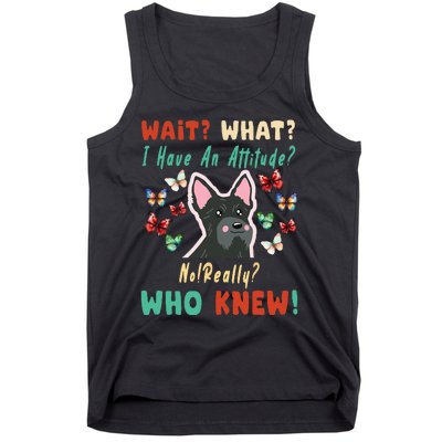 Wait What I Have An Attitude No Really Who Knew Scottish Dog Tank Top