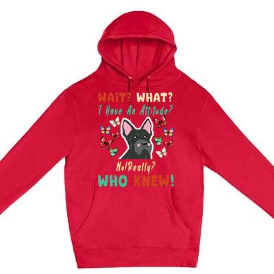 Wait What I Have An Attitude No Really Who Knew Scottish Dog Premium Pullover Hoodie