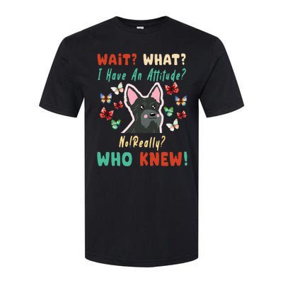 Wait What I Have An Attitude No Really Who Knew Scottish Dog Softstyle CVC T-Shirt