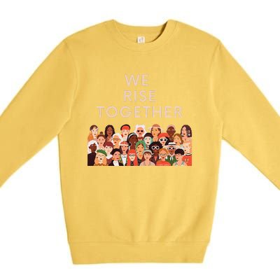 Womens Womens International Women's Day We Rise Together Feminism Premium Crewneck Sweatshirt