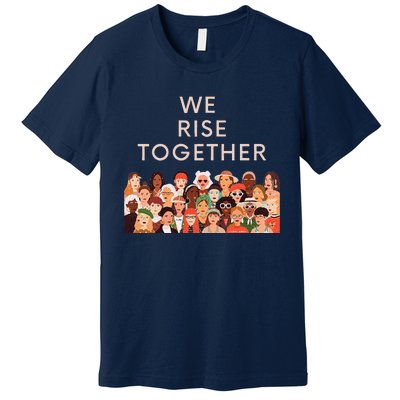 Womens Womens International Women's Day We Rise Together Feminism Premium T-Shirt