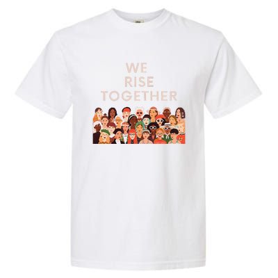 Womens Womens International Women's Day We Rise Together Feminism Garment-Dyed Heavyweight T-Shirt