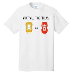 What Will It Be Ketchup or Mustard Funny Sarcastic  Tall T-Shirt