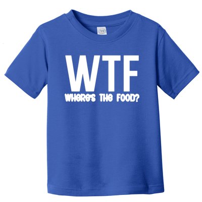 Wtf Where Is The Food Cool Gift Toddler T-Shirt