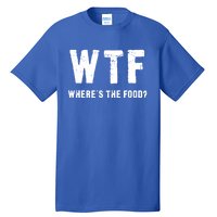 Wtf Where Is The Food Gift Tall T-Shirt