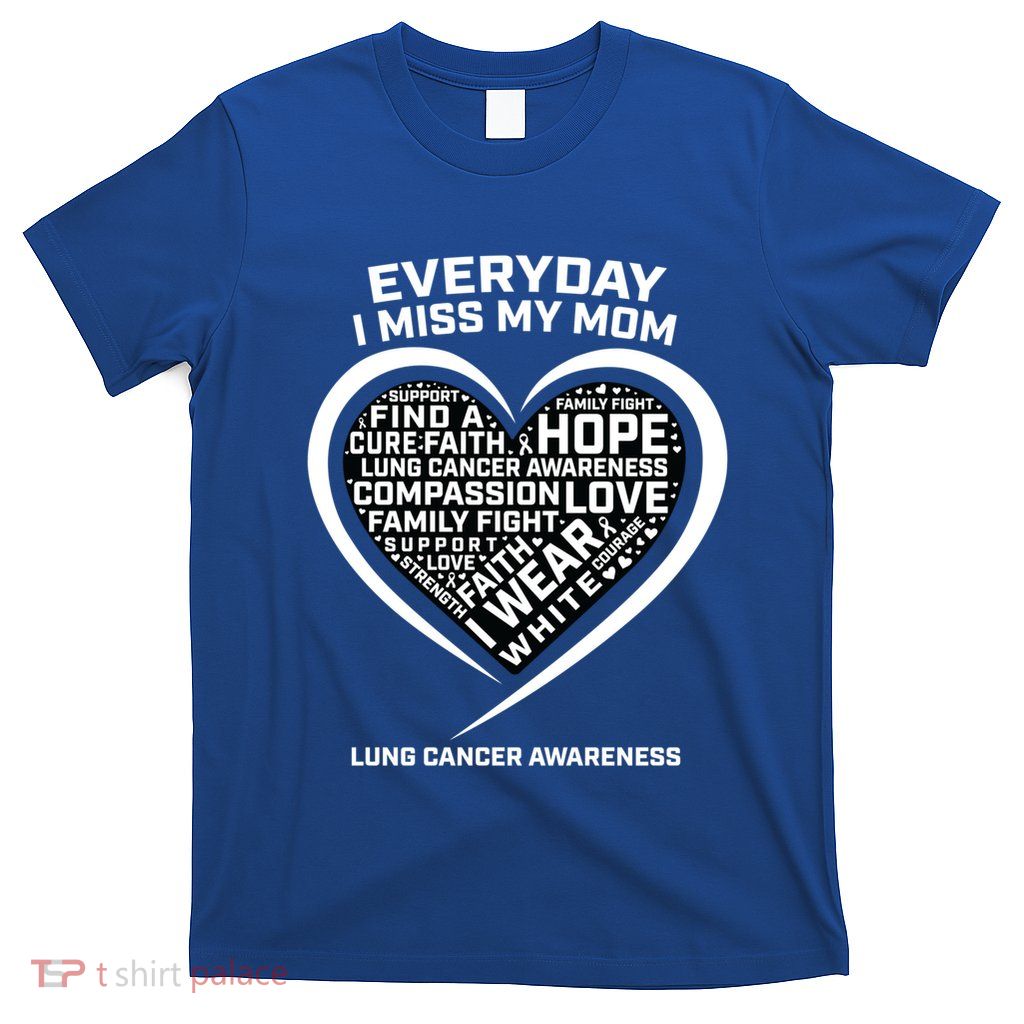 Wear White In Memory Of I Miss My Mom Lung Cancer Awareness Funny Gift T-Shirt