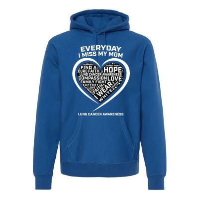 Wear White In Memory Of I Miss My Mom Lung Cancer Awareness Funny Gift Premium Hoodie