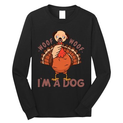 Woof Woof… I`m A Dog Turkey Thanks Giving Funny Thanksgiving Long Sleeve Shirt