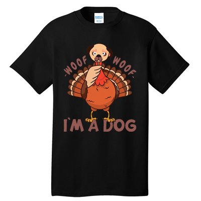 Woof Woof… I`m A Dog Turkey Thanks Giving Funny Thanksgiving Tall T-Shirt