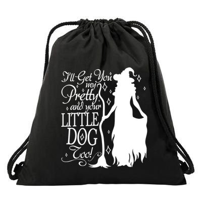 Wicked Witch Ill Get You My Pretty And Your Little Dog Too Drawstring Bag