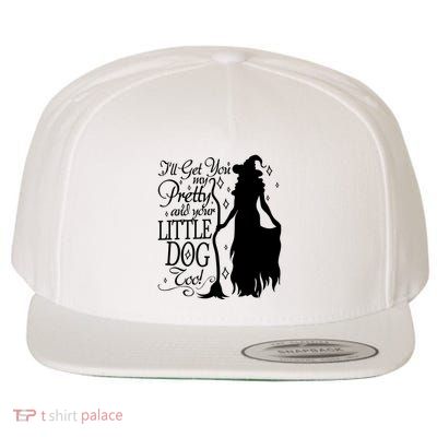 Wicked Witch Ill Get You My Pretty And Your Little Dog Too Wool Snapback Cap