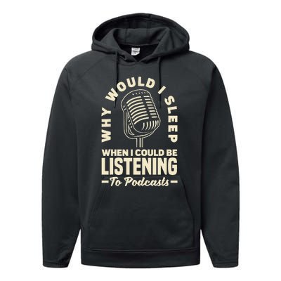 Why would I sleep when I could be listening to Podcasts Performance Fleece Hoodie