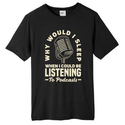 Why would I sleep when I could be listening to Podcasts Tall Fusion ChromaSoft Performance T-Shirt