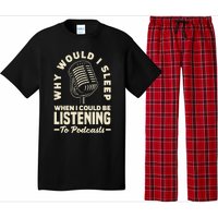 Why would I sleep when I could be listening to Podcasts Pajama Set