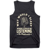 Why would I sleep when I could be listening to Podcasts Tank Top