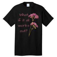 Womens What If It All Works Out Tall T-Shirt