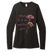 Womens What If It All Works Out Womens CVC Long Sleeve Shirt