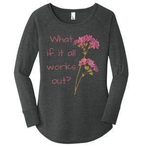 Womens What If It All Works Out Women's Perfect Tri Tunic Long Sleeve Shirt