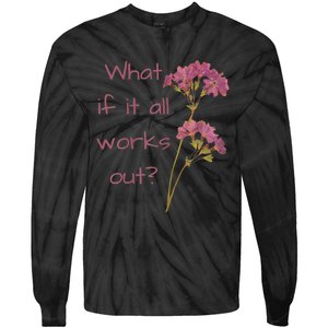 Womens What If It All Works Out Tie-Dye Long Sleeve Shirt