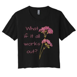 Womens What If It All Works Out Women's Crop Top Tee