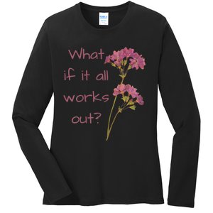 Womens What If It All Works Out Ladies Long Sleeve Shirt