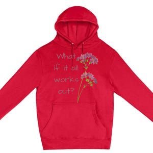 Womens What If It All Works Out Premium Pullover Hoodie