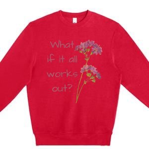 Womens What If It All Works Out Premium Crewneck Sweatshirt