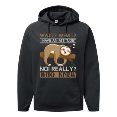 Wait What I Have An Attitude No Really Who Knew Performance Fleece Hoodie