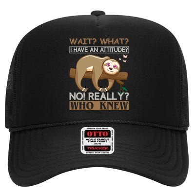 Wait What I Have An Attitude No Really Who Knew High Crown Mesh Back Trucker Hat