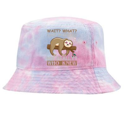 Wait What I Have An Attitude No Really Who Knew Tie-Dyed Bucket Hat