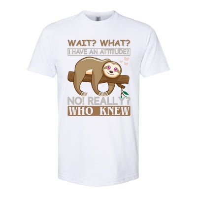 Wait What I Have An Attitude No Really Who Knew Softstyle CVC T-Shirt