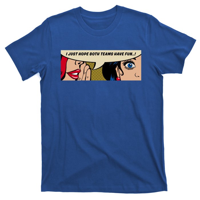 Wo Whispering I Just Hope Both Teams Have Fun Pop Art Cool Gift T-Shirt