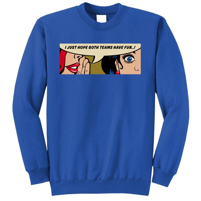 Wo Whispering I Just Hope Both Teams Have Fun Pop Art Cool Gift Tall Sweatshirt