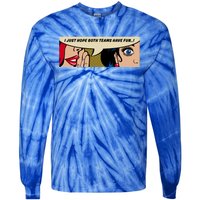 Wo Whispering I Just Hope Both Teams Have Fun Pop Art Cool Gift Tie-Dye Long Sleeve Shirt